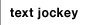text jockey